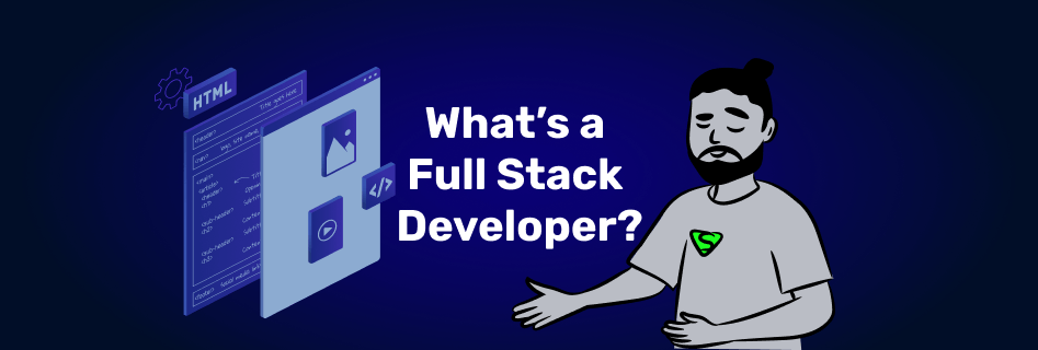 What’s a Full Stack Developer?